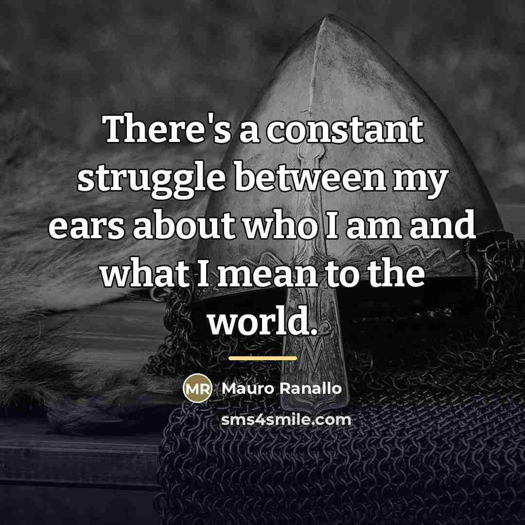 “There's a constant struggle between my ears about who I…” quote by Mauro Ranallo
