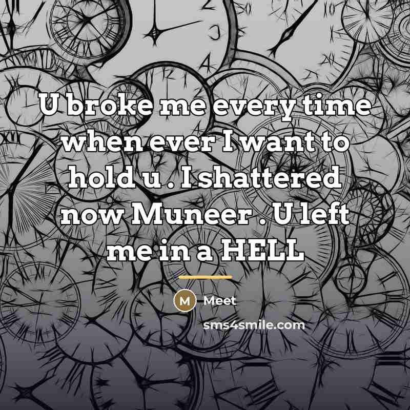 “U broke me every time when ever I want to…” quote by Meet