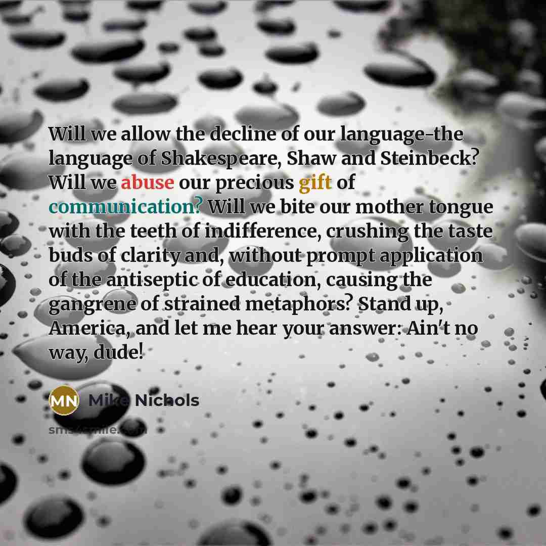 “Will we allow the decline of our language-the language of…” quote by Mike Nichols