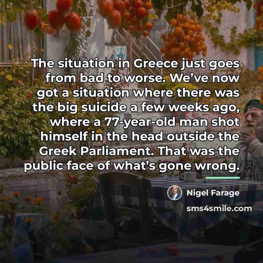 “The situation in Greece just goes from bad to worse.…” quote by Nigel Farage