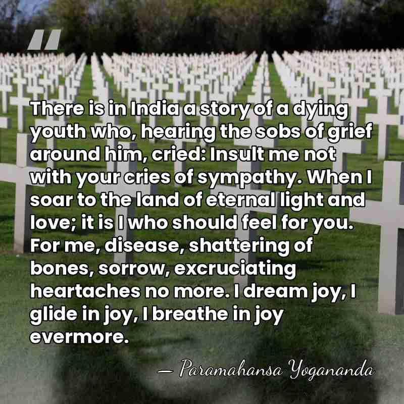 There is in India a story of a dying youth who, hearing&hellip; - Paramahansa Yogananda
