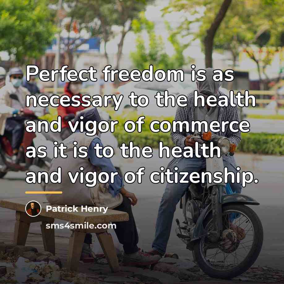 “Perfect freedom is as necessary to the health and vigor…” quote by Patrick Henry