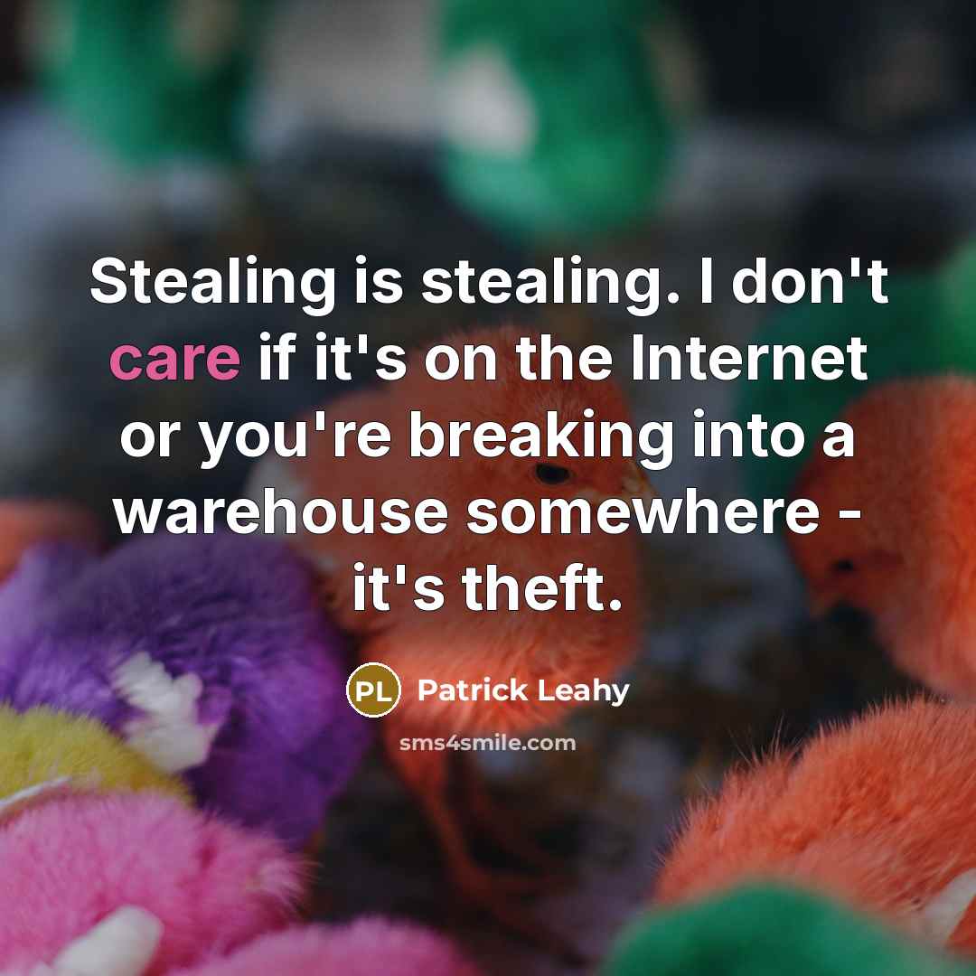 “Stealing is stealing. I don't care if it's on the…” quote by Patrick Leahy
