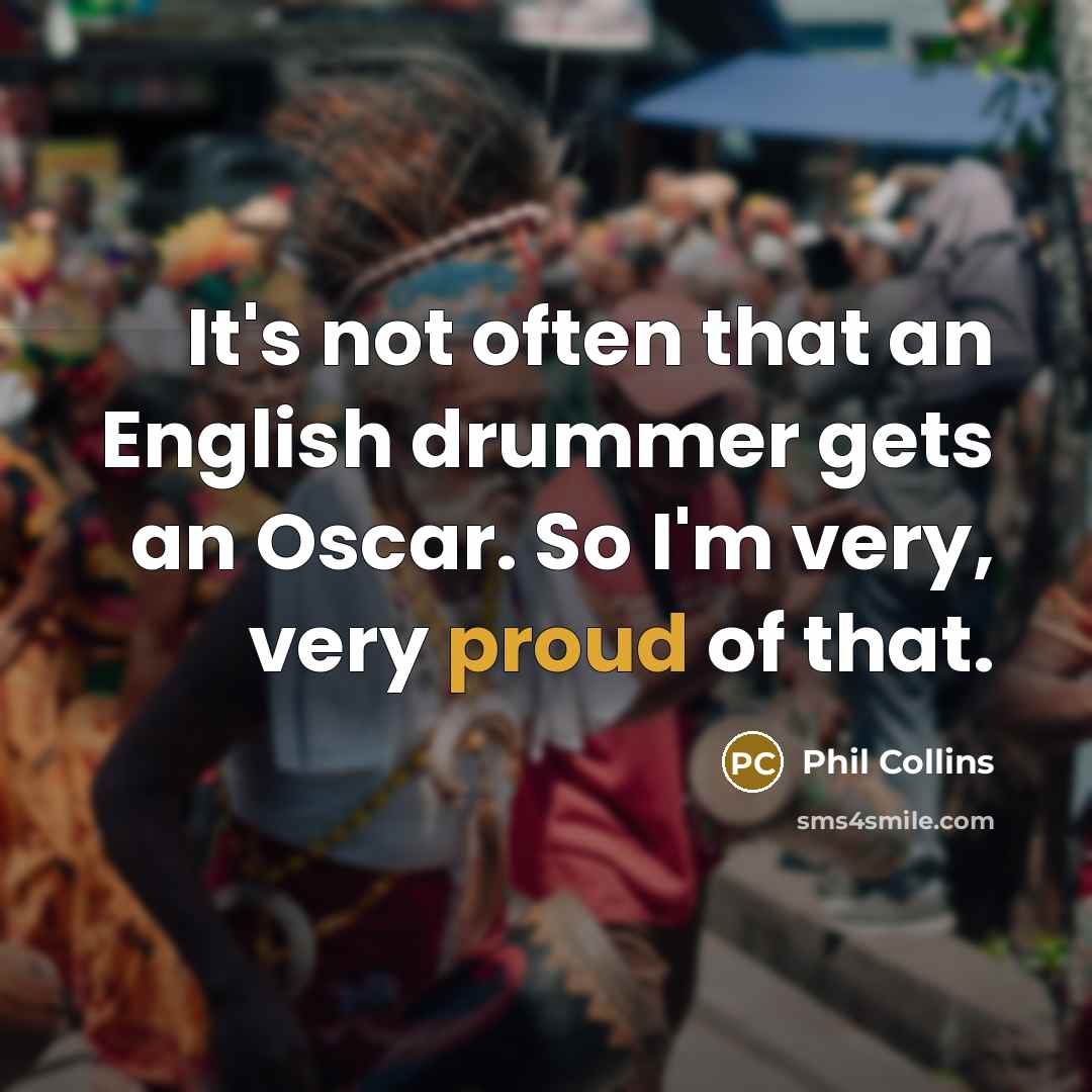 “It's not often that an English drummer gets an Oscar.…” quote by Phil Collins