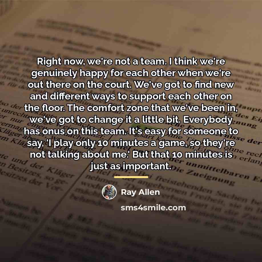 “Right now, we're not a team. I think we're genuinely…” quote by Ray Allen