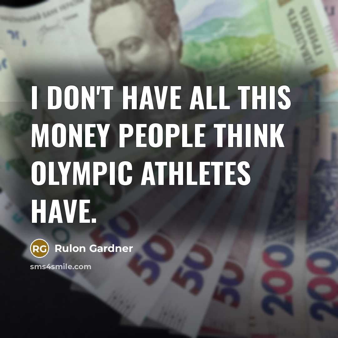 “I don't have all this money people think Olympic athletes…” quote by Rulon Gardner