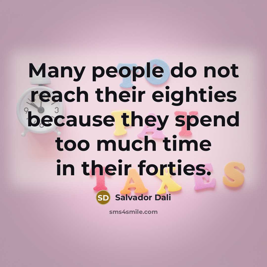“Many people do not reach their eighties because they spend…” quote by Salvador Dali