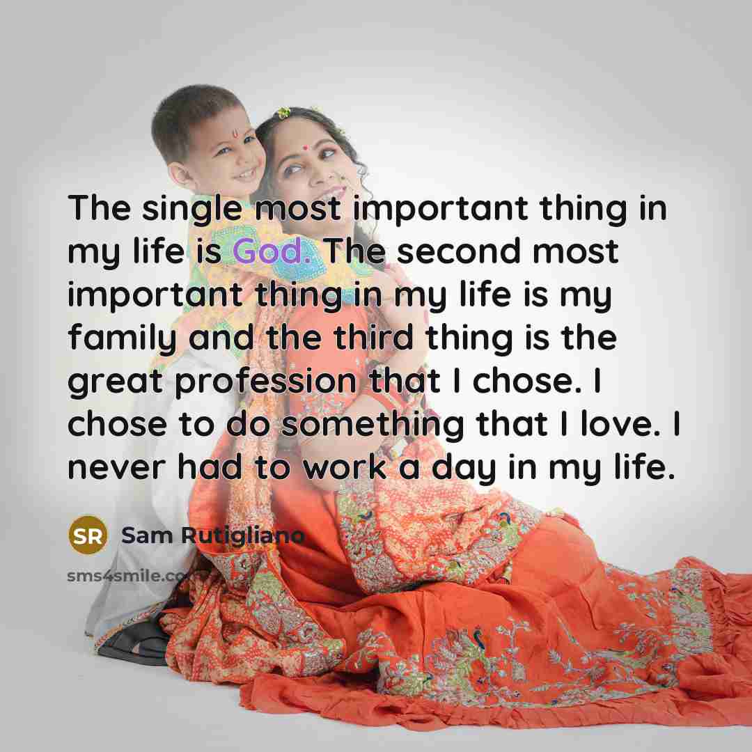 “The single most important thing in my life is God.…” quote by Sam Rutigliano