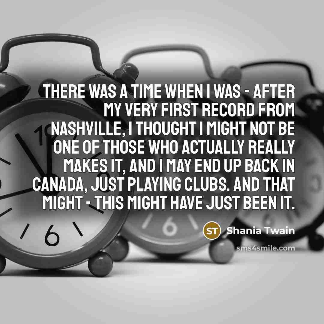 “There was a time when I was - after my…” quote by Shania Twain