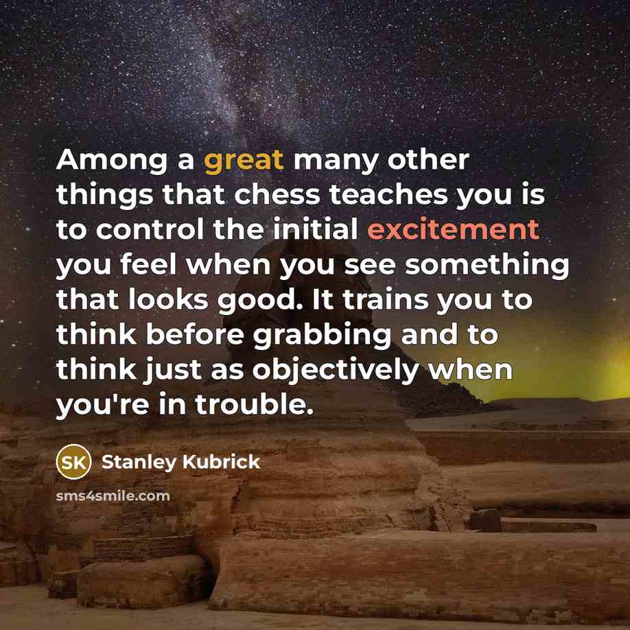 “Among a great many other things that chess teaches you…” quote by Stanley Kubrick