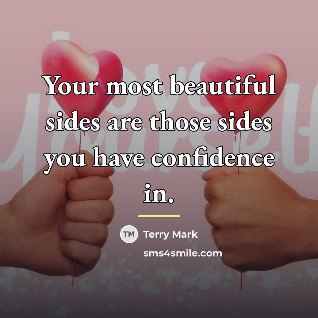 “Your most beautiful sides are those sides you have confidence…” quote by Terry Mark