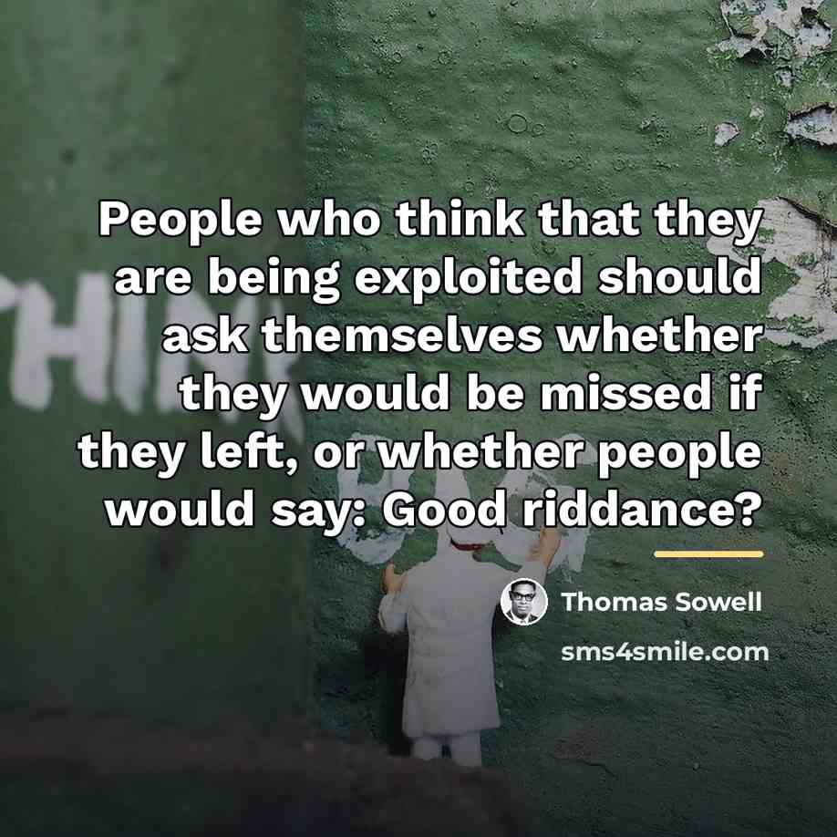 “People who think that they are being exploited should ask…” quote by Thomas Sowell