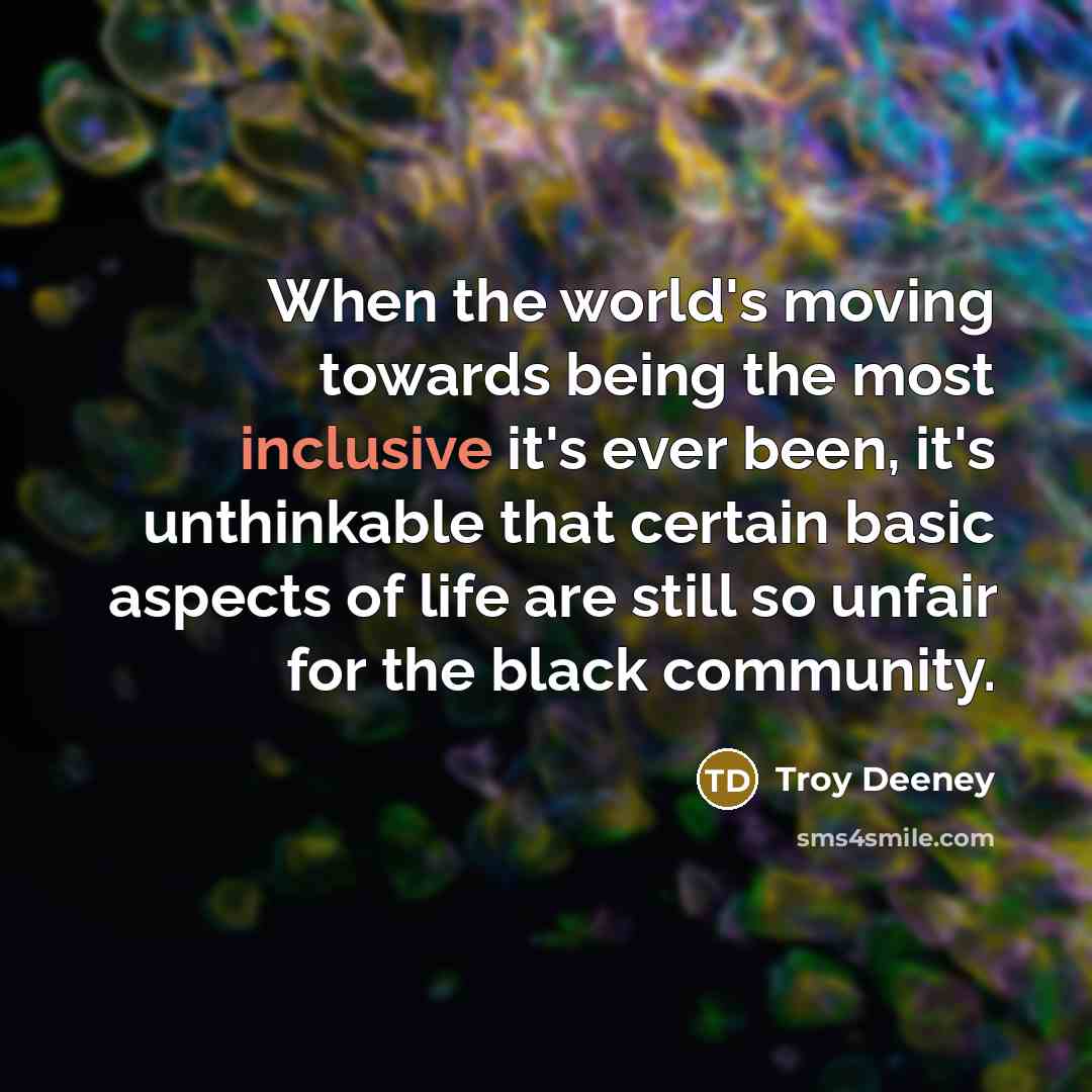 “When the world's moving towards being the most inclusive it's…” quote by Troy Deeney