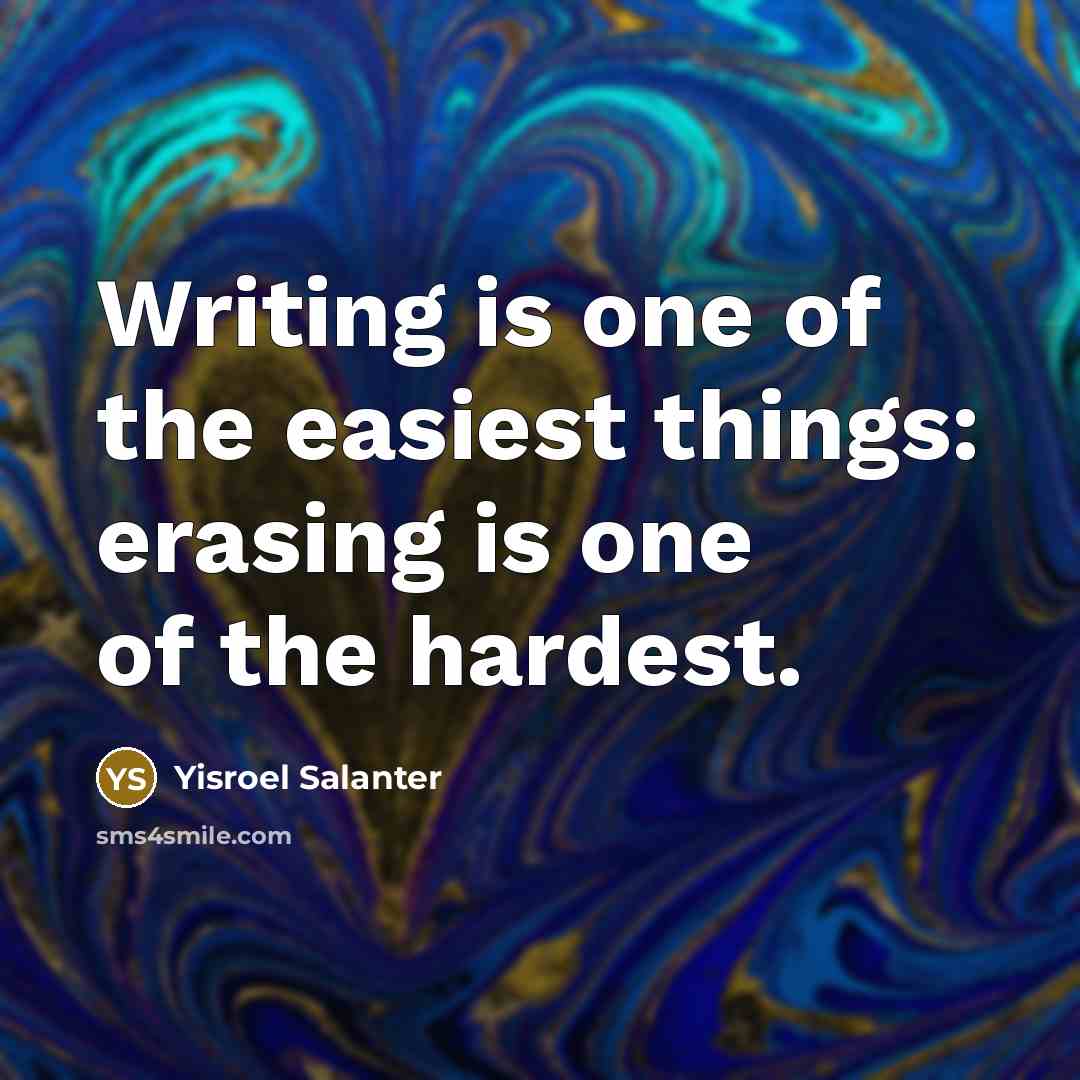 “Writing is one of the easiest things: erasing is one…” quote by Yisroel Salanter