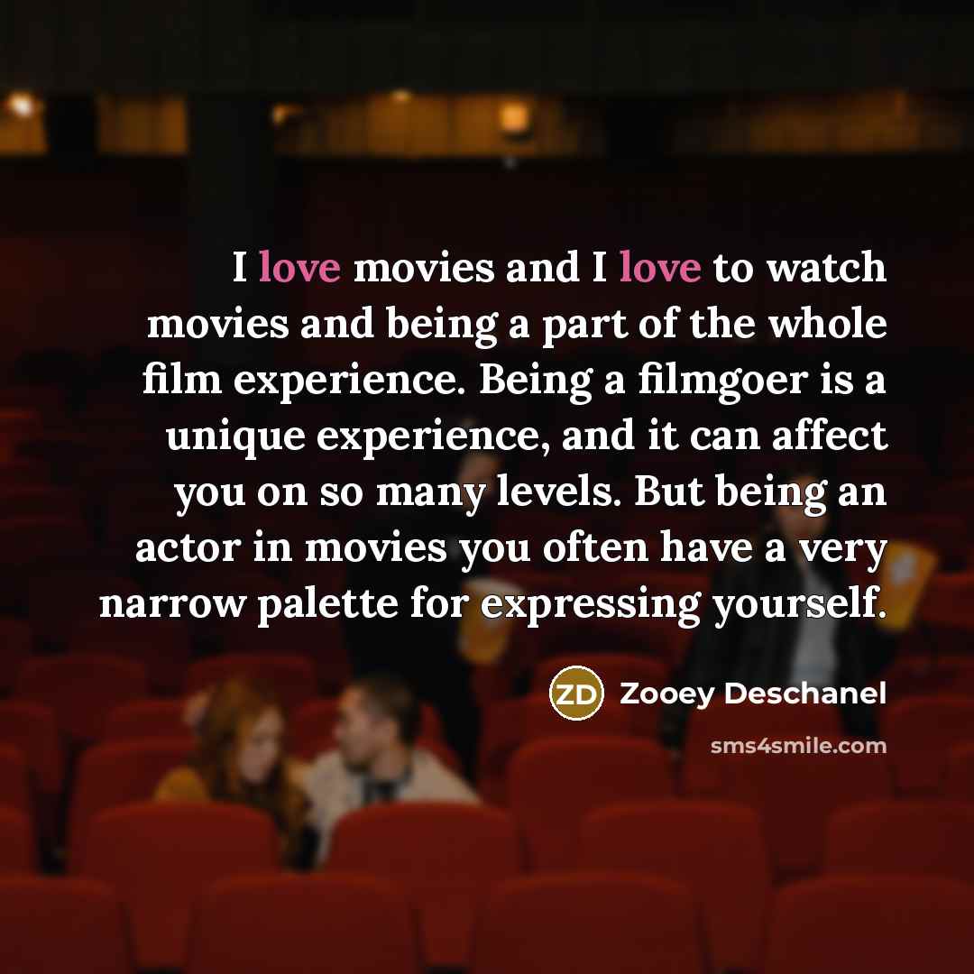 “I love movies and I love to watch movies and…” quote by Zooey Deschanel