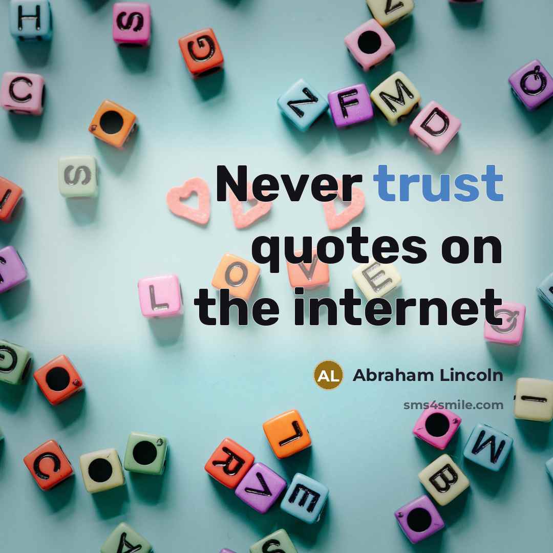 “Never trust quotes on the internet…” quote by Abraham Lincoln
