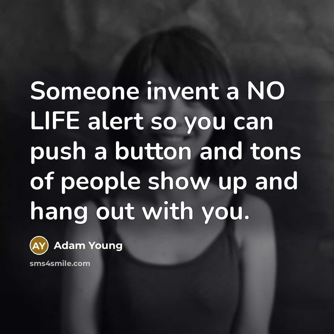 “Someone invent a NO LIFE alert so you can push…” quote by Adam Young