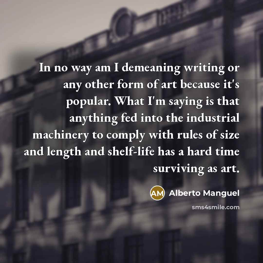 “In no way am I demeaning writing or any other…” quote by Alberto Manguel