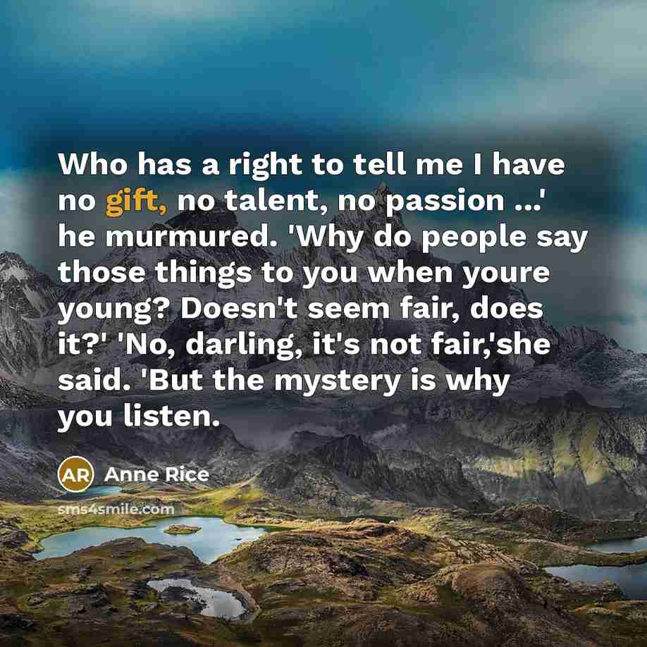 “Who has a right to tell me I have no…” quote by Anne Rice