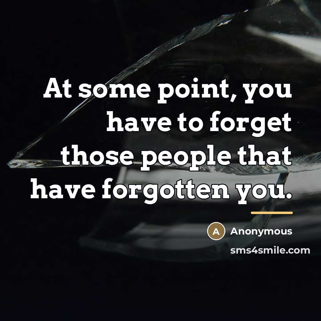 “At some point, you have to forget those people that…” quote by Anonymous