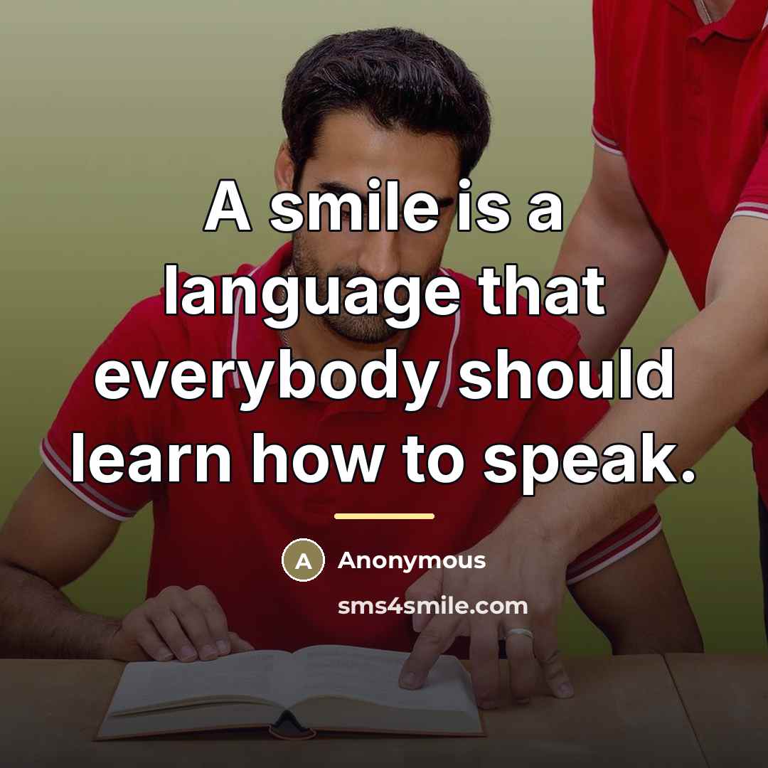 “A smile is a language that everybody should learn how…” quote by Anonymous
