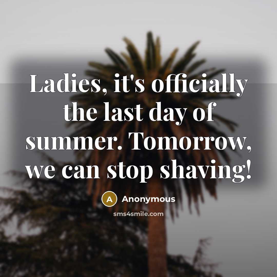 “Ladies, it's officially the last day of summer. Tomorrow, we…” quote by Anonymous