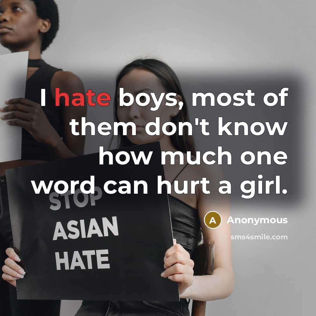 “I hate boys, most of them don't know how much…” quote by Anonymous