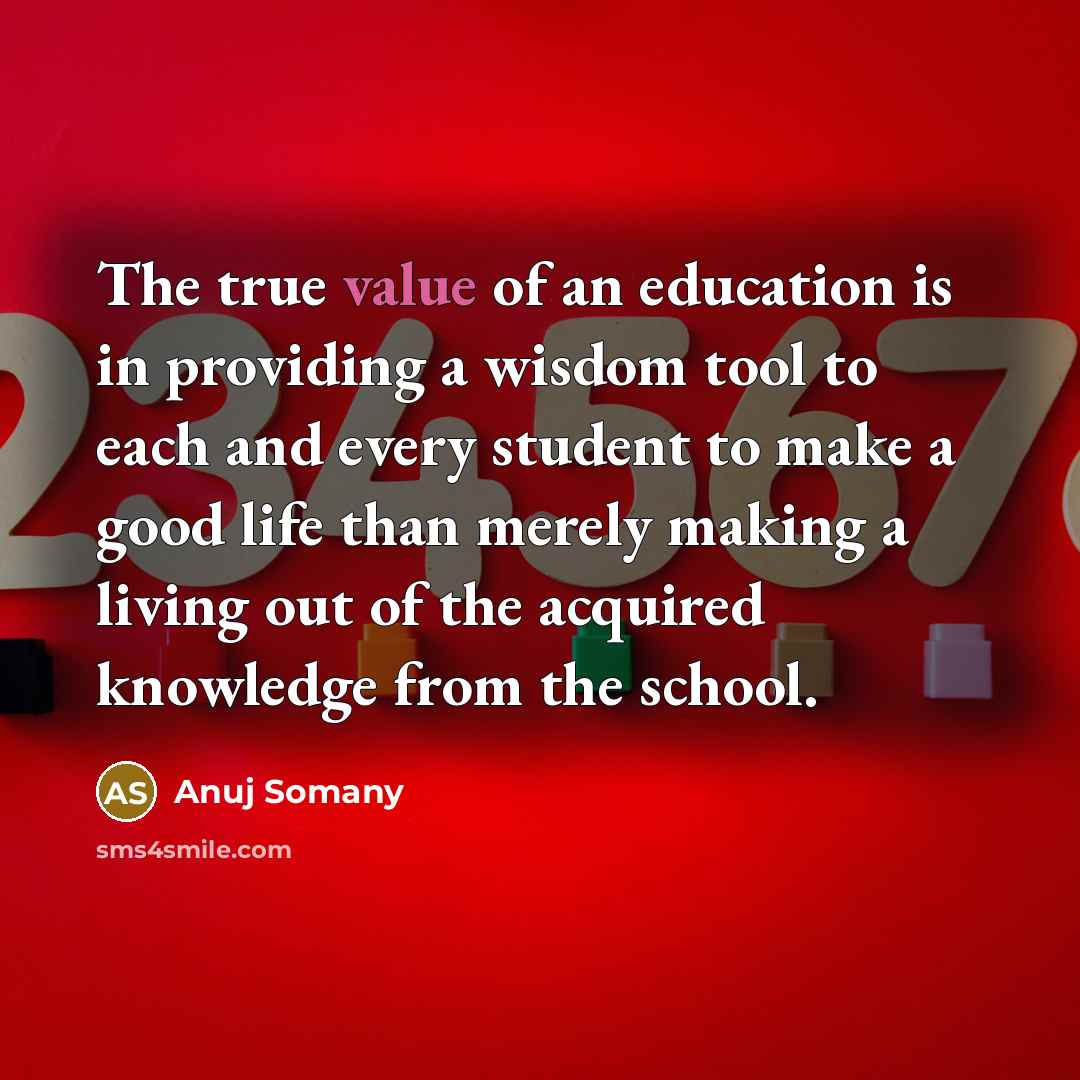 “The true value of an education is in providing a…” quote by Anuj Somany