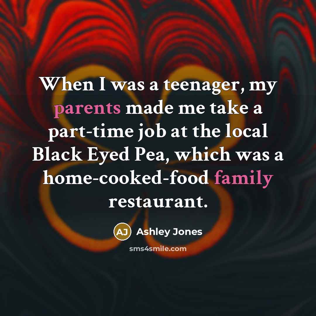 “When I was a teenager, my parents made me take…” quote by Ashley Jones