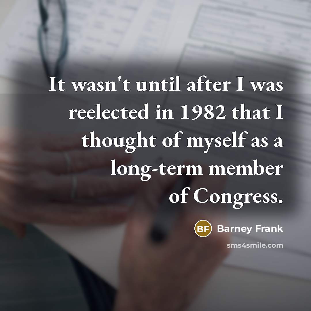 “It wasn't until after I was reelected in 1982 that…” quote by Barney Frank