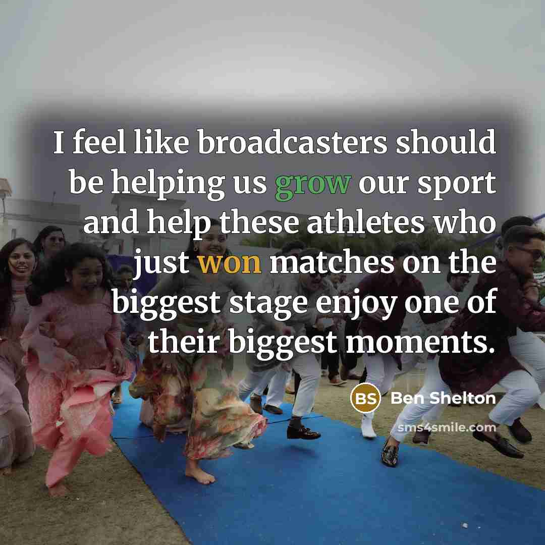 “I feel like broadcasters should be helping us grow our sport and help these athletes who just won matches on the biggest stage enjoy one of their biggest moments.” quote by Ben Shelton