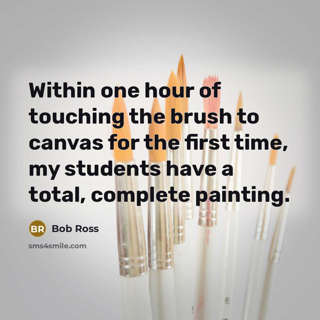 “Within one hour of touching the brush to canvas for…” quote by Bob Ross