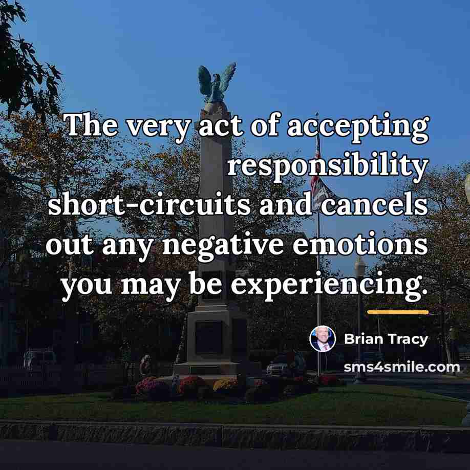 “The very act of accepting responsibility short-circuits and cancels out…” quote by Brian Tracy