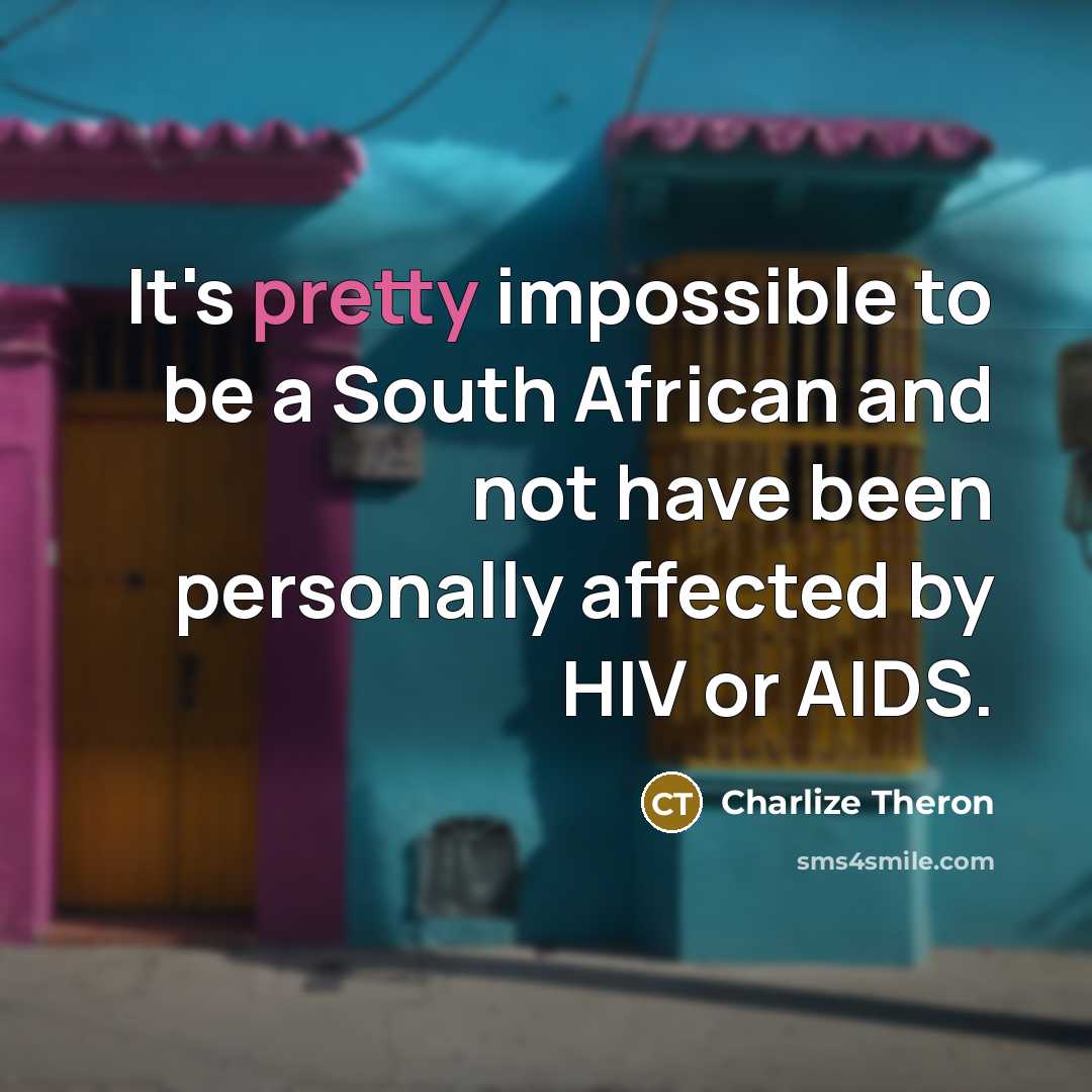 “It's pretty impossible to be a South African and not…” quote by Charlize Theron