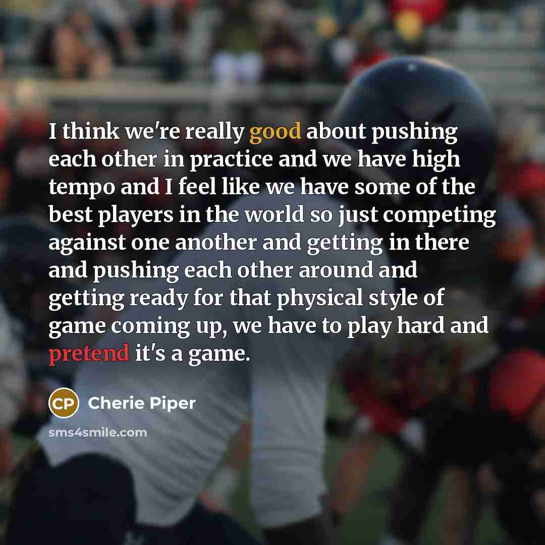 “I think we're really good about pushing each other in…” quote by Cherie Piper