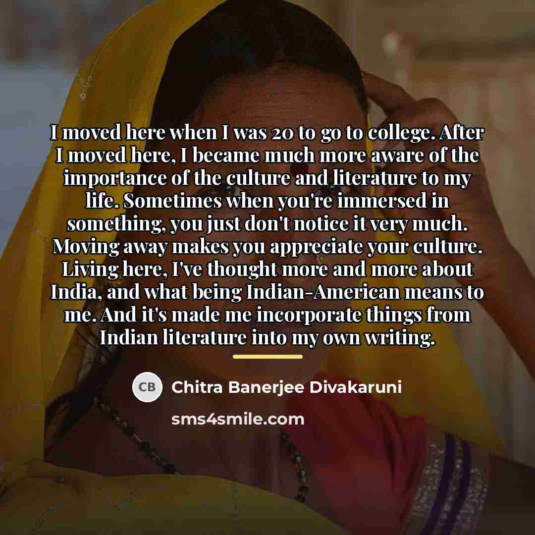 “I moved here when I was 20 to go to…” quote by Chitra Banerjee Divakaruni