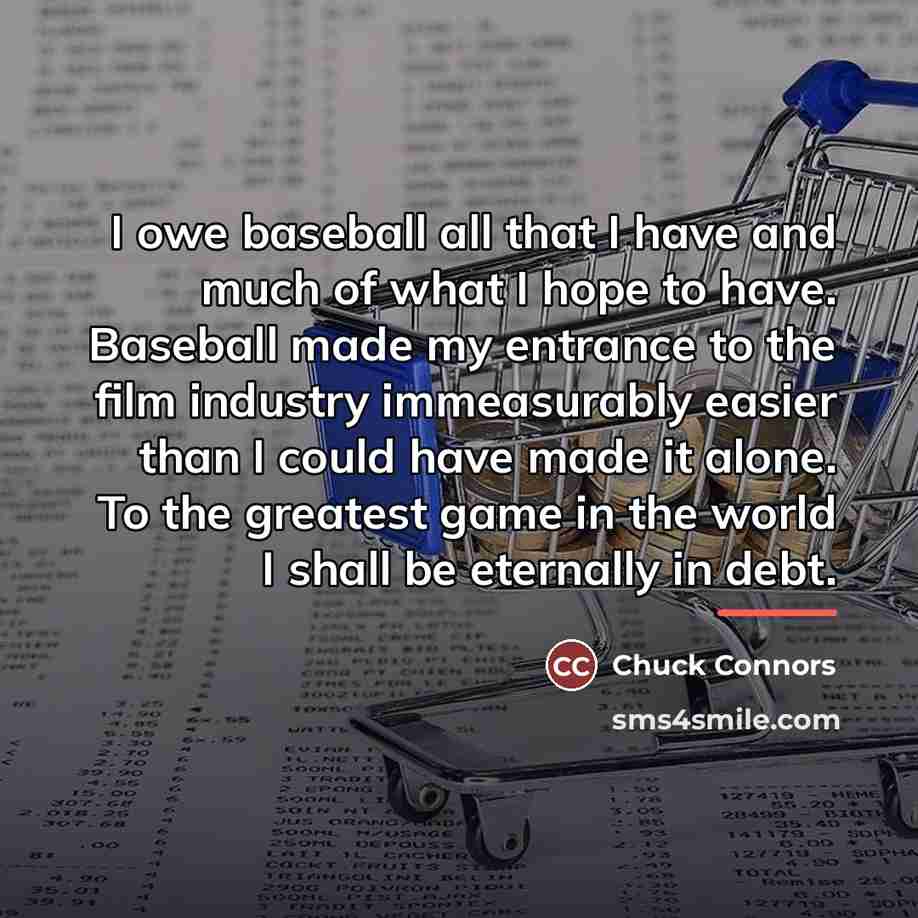 “I owe baseball all that I have and much of…” quote by Chuck Connors