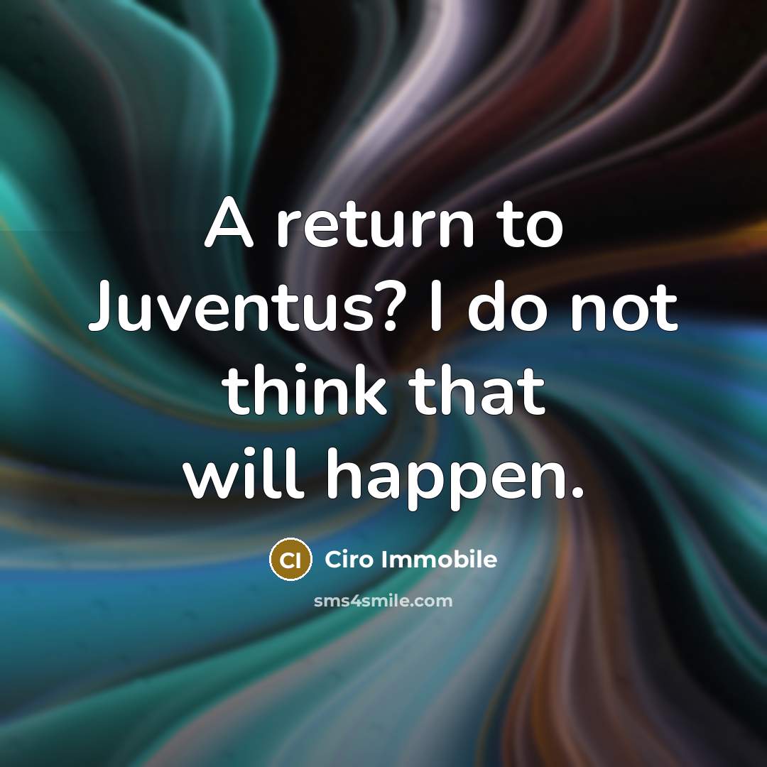 “A return to Juventus? I do not think that will…” quote by Ciro Immobile