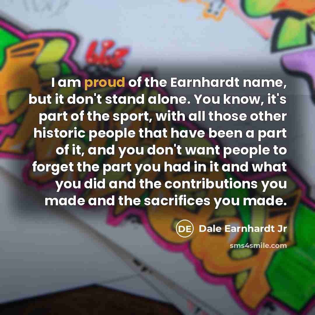 “I am proud of the Earnhardt name, but it don't…” quote by Dale Earnhardt Jr