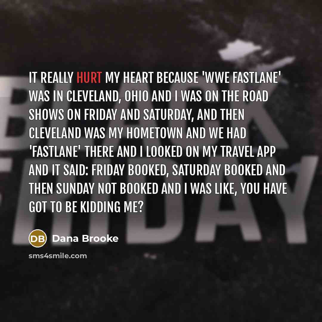 “It really hurt my heart because 'WWE Fastlane' was in…” quote by Dana Brooke