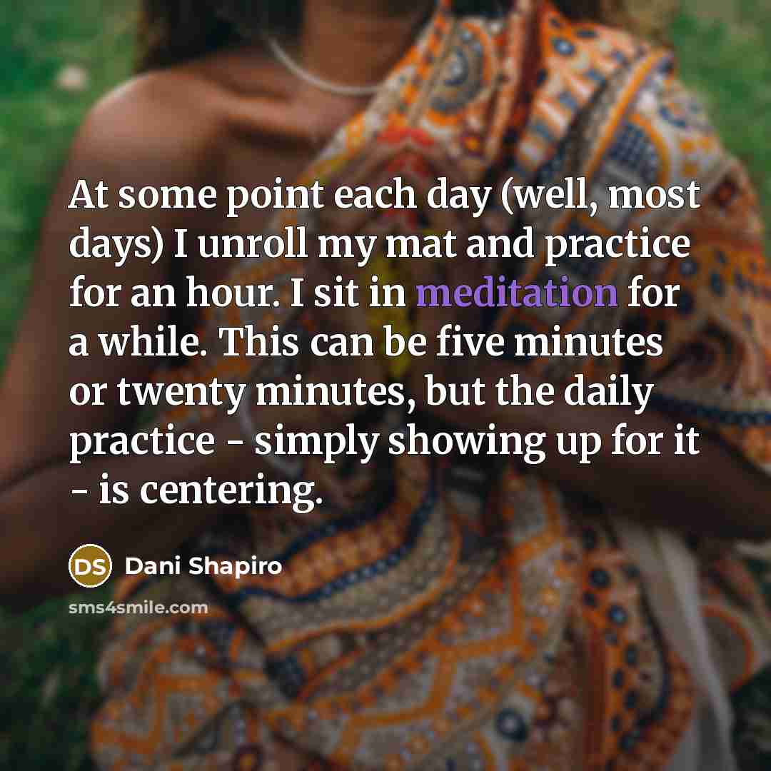 “At some point each day (well, most days) I unroll…” quote by Dani Shapiro