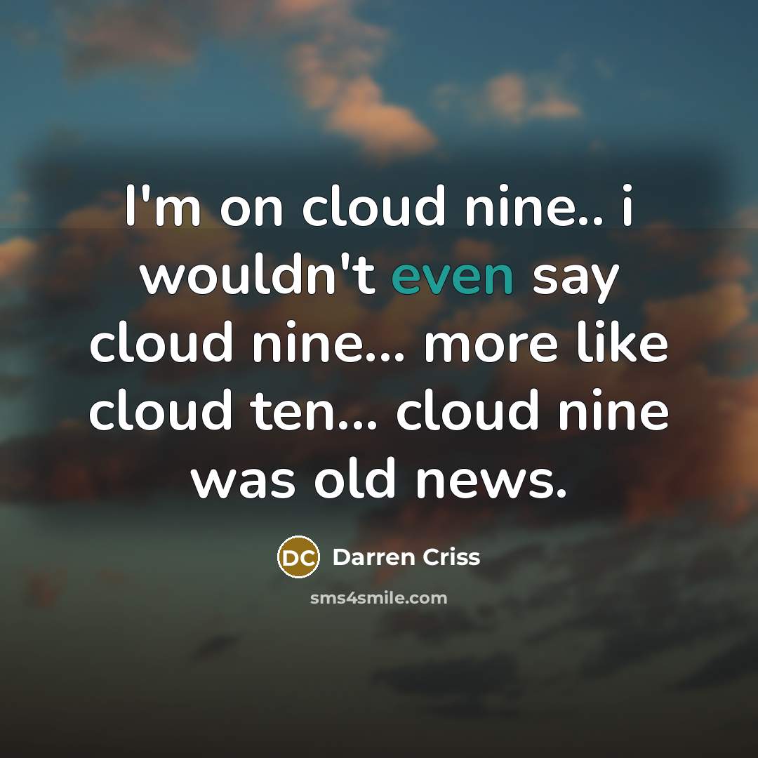 “I'm on cloud nine.. i wouldn't even say cloud nine...…” quote by Darren Criss