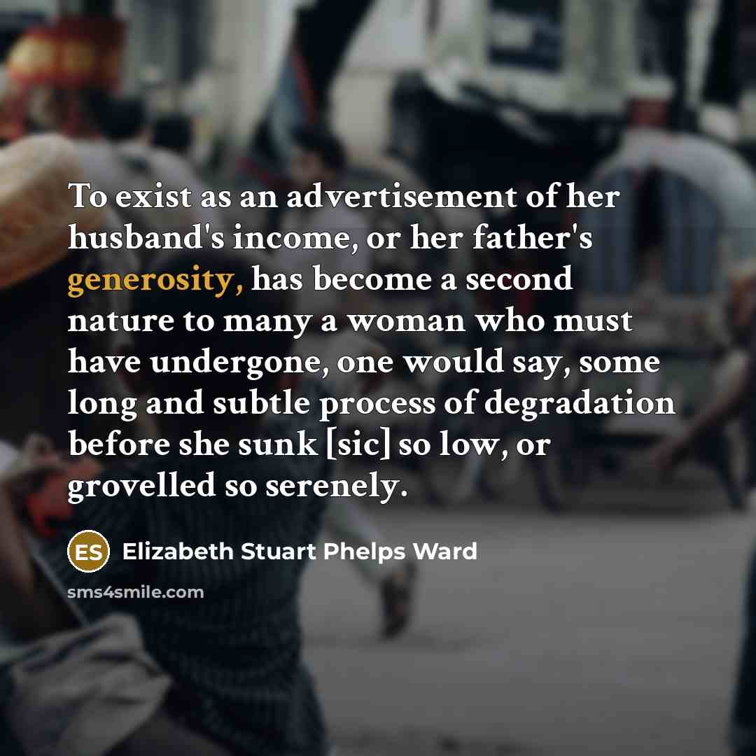 “To exist as an advertisement of her husband's income, or…” quote by Elizabeth Stuart Phelps Ward