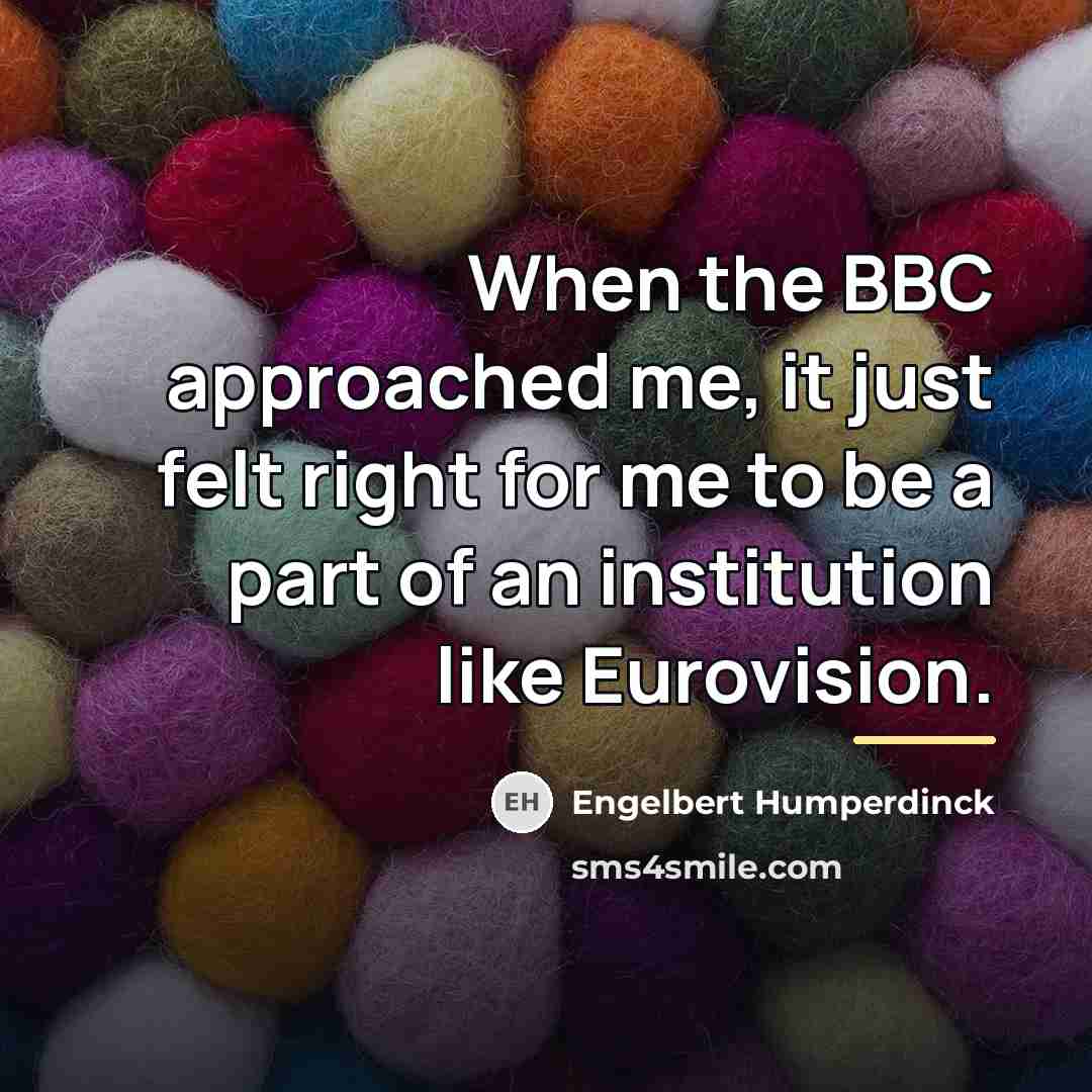 “When the BBC approached me, it just felt right for…” quote by Engelbert Humperdinck
