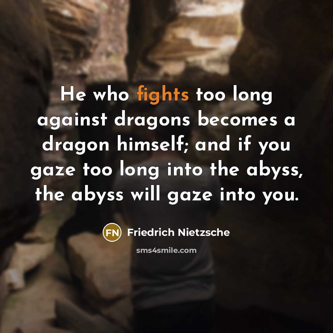 “He who fights too long against dragons becomes a dragon…” quote by Friedrich Nietzsche