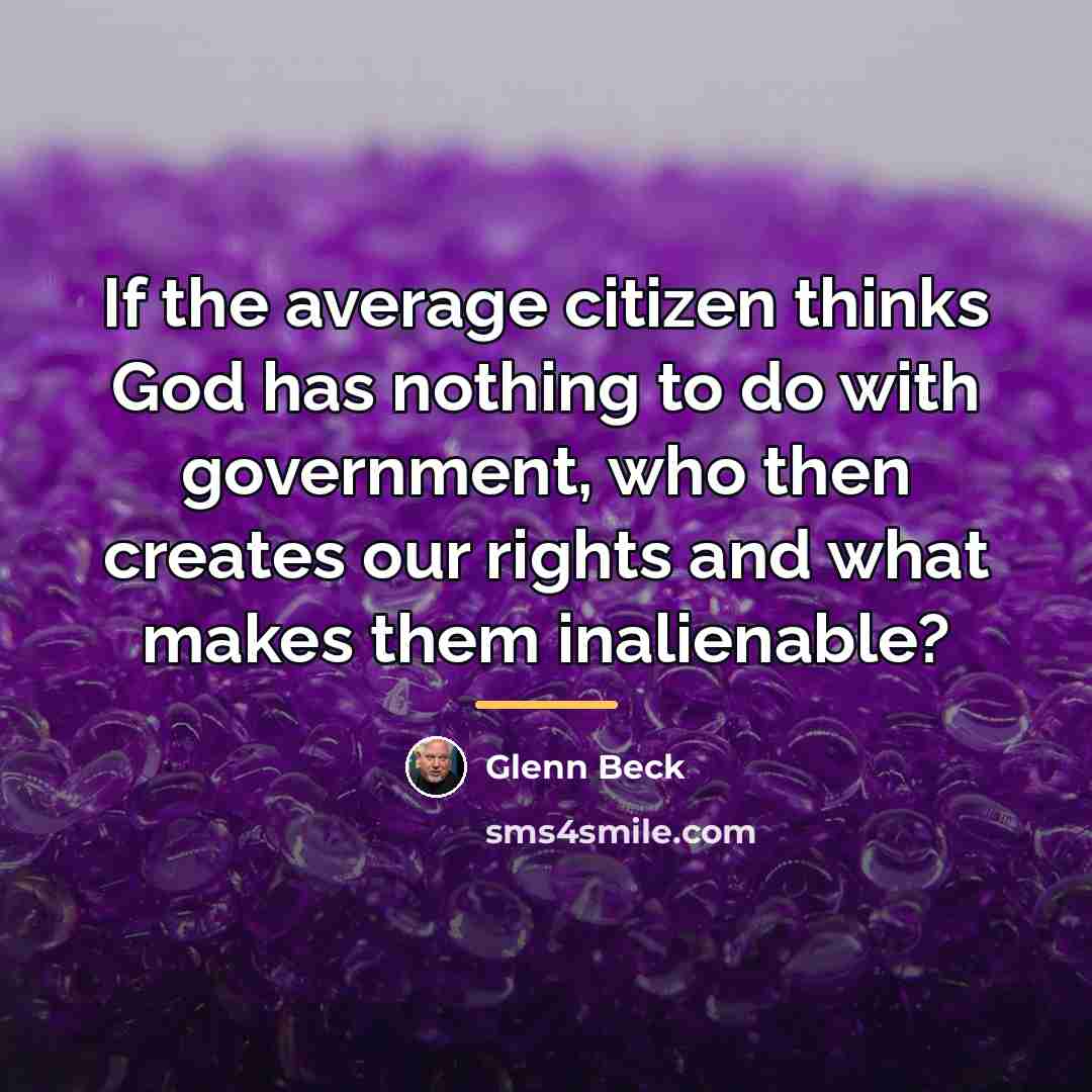 “If the average citizen thinks God has nothing to do…” quote by Glenn Beck