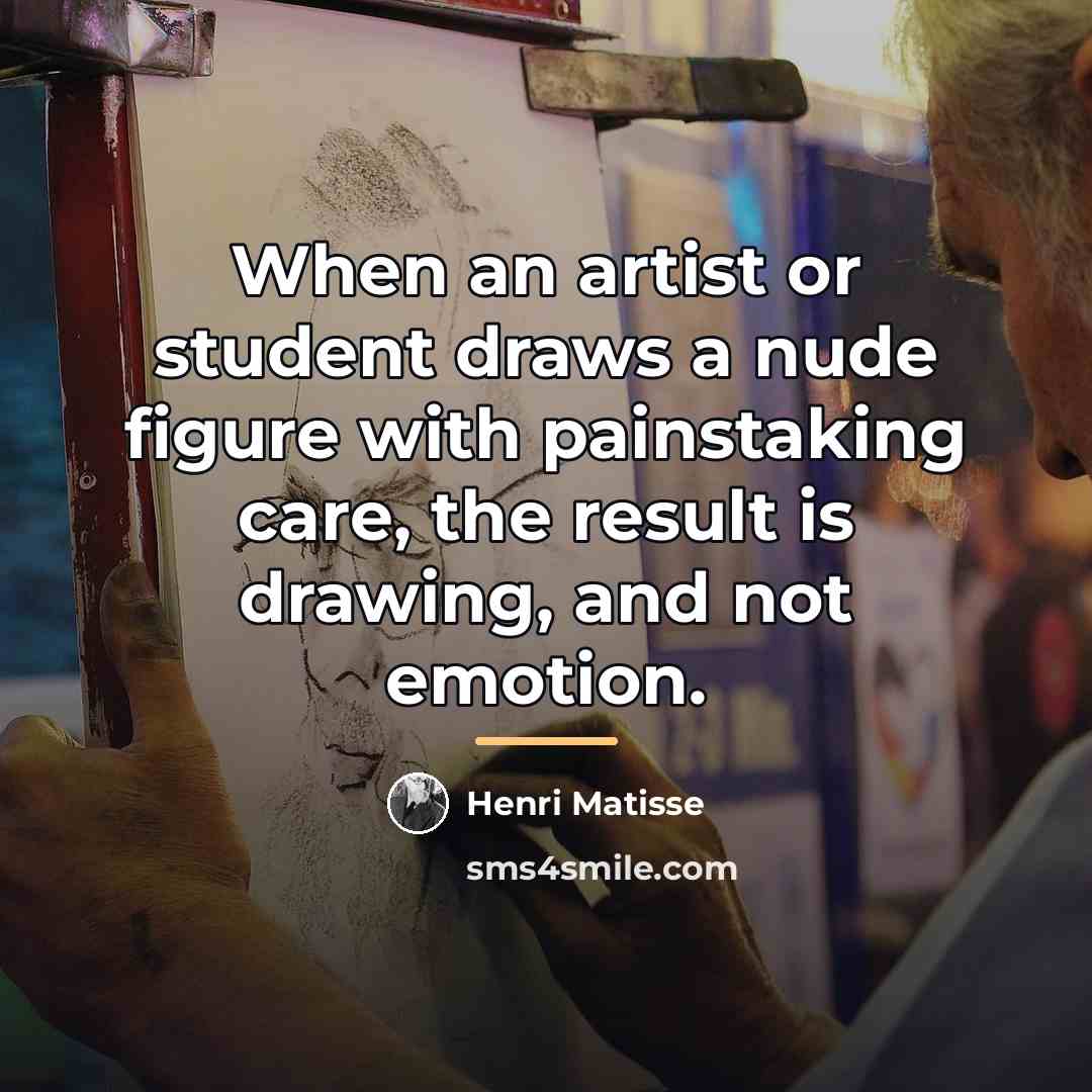 “When an artist or student draws a nude figure with…” quote by Henri Matisse