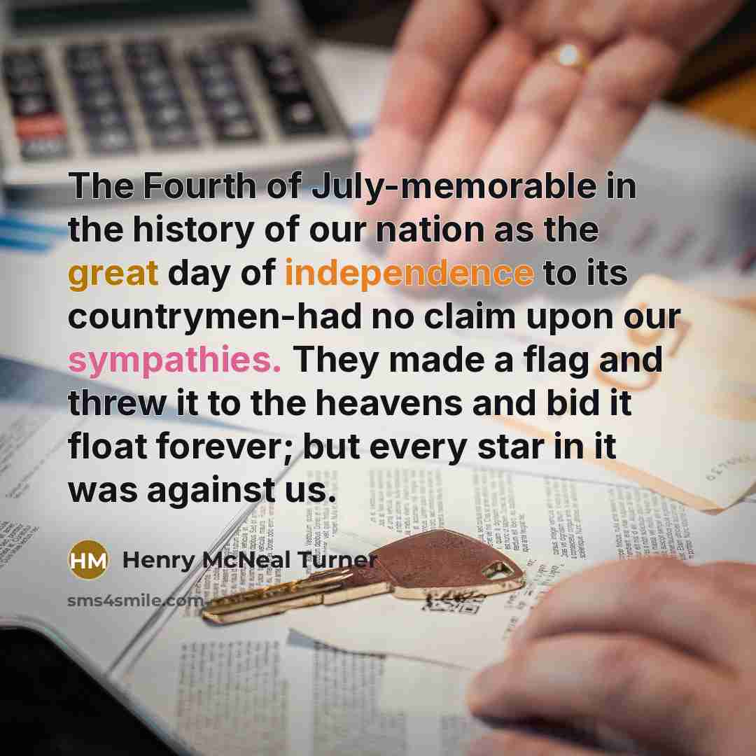 “The Fourth of July-memorable in the history of our nation…” quote by Henry McNeal Turner