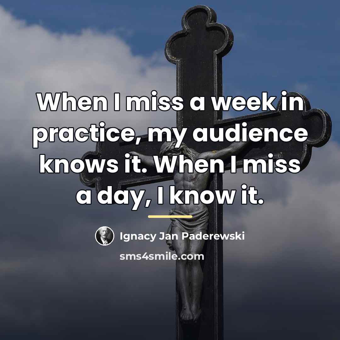 “When I miss a week in practice, my audience knows…” quote by Ignacy Jan Paderewski