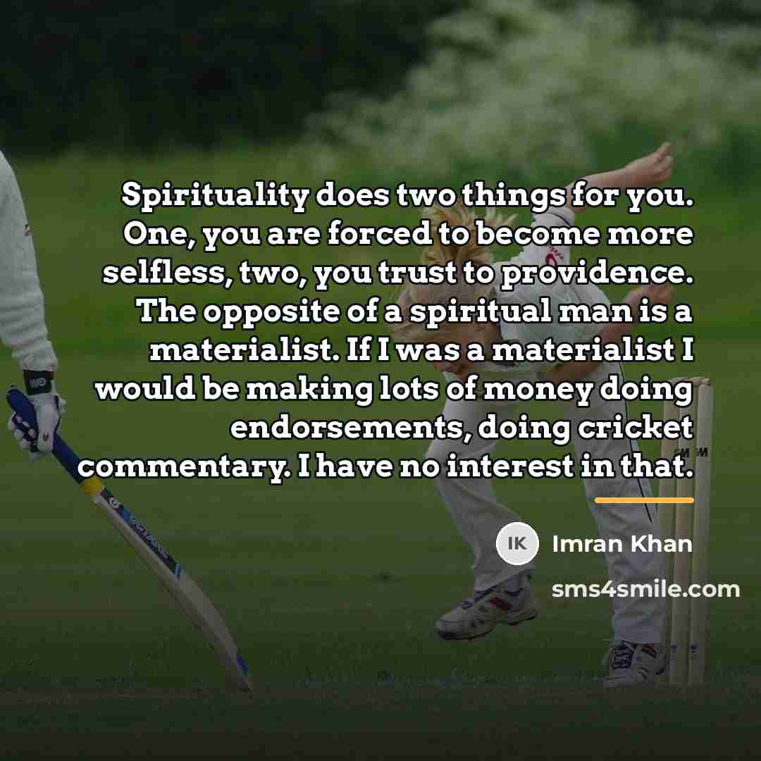 “Spirituality does two things for you. One, you are forced…” quote by Imran Khan